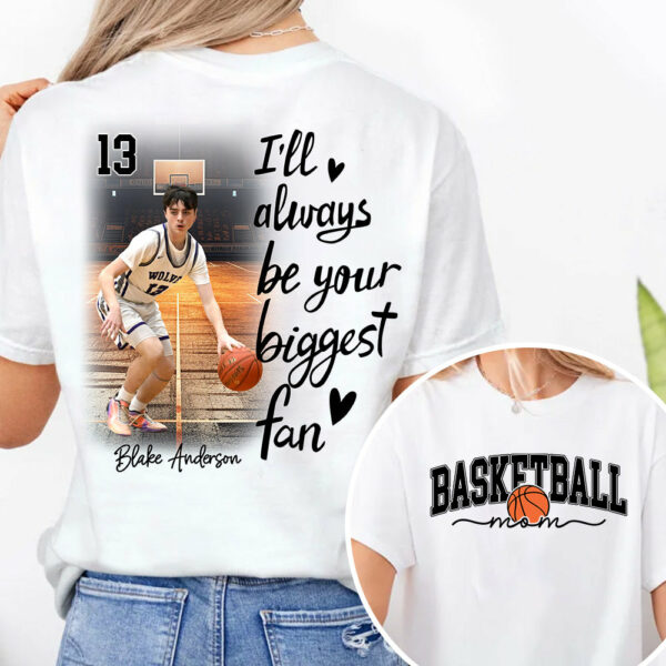 I'll Be Your Biggest Fan - Personalize Basketball Shirt Gift for Basketball Mom, Fall Basketball Season Shirt