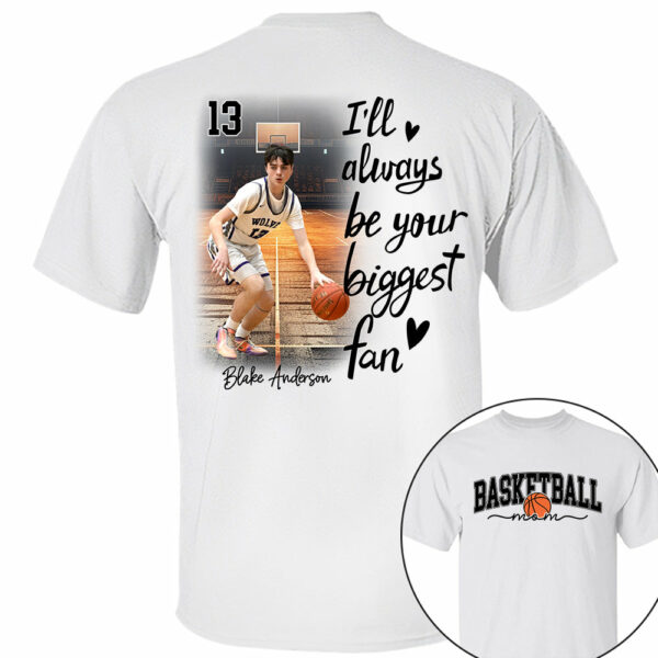 I'll Be Your Biggest Fan - Personalize Basketball Shirt Gift for Basketball Mom, Fall Basketball Season Shirt - Image 2
