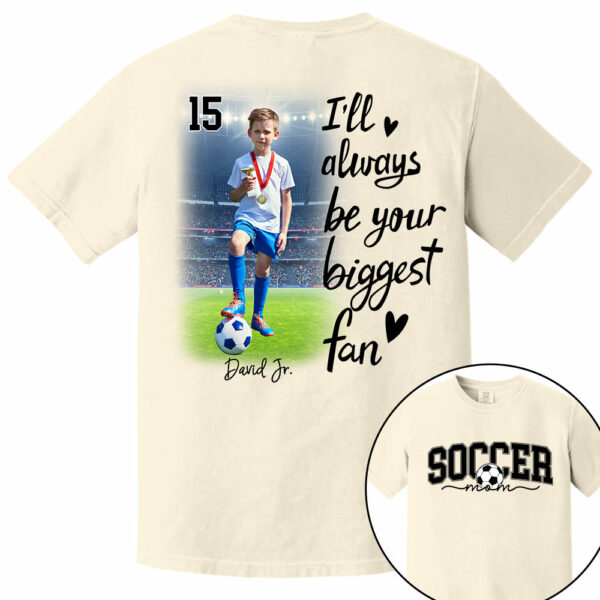 I'll Be Your Biggest Fan - Personalize Soccer Shirt Gift for Soccer Mom, Fall Soccer Season Shirt - Image 8