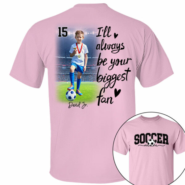 I'll Be Your Biggest Fan - Personalize Soccer Shirt Gift for Soccer Mom, Fall Soccer Season Shirt - Image 6