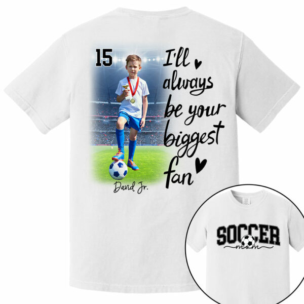 I'll Be Your Biggest Fan - Personalize Soccer Shirt Gift for Soccer Mom, Fall Soccer Season Shirt - Image 7