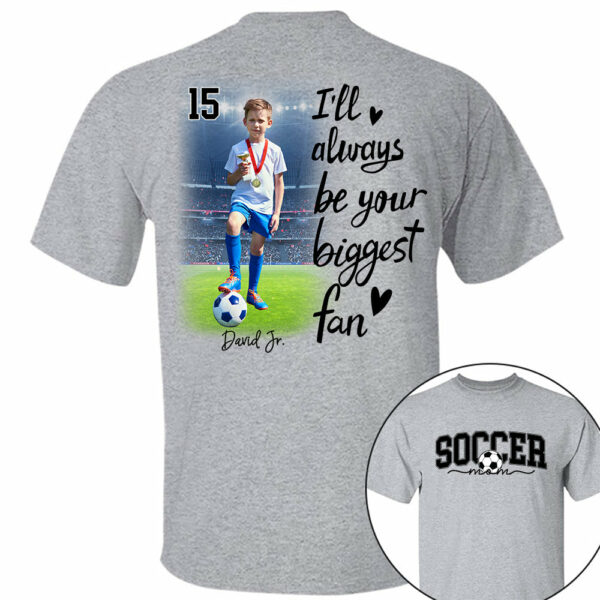 I'll Be Your Biggest Fan - Personalize Soccer Shirt Gift for Soccer Mom, Fall Soccer Season Shirt - Image 5