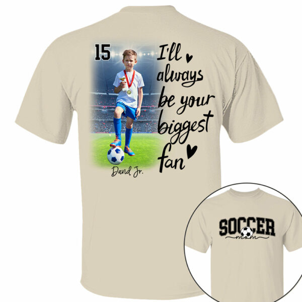 I'll Be Your Biggest Fan - Personalize Soccer Shirt Gift for Soccer Mom, Fall Soccer Season Shirt - Image 4