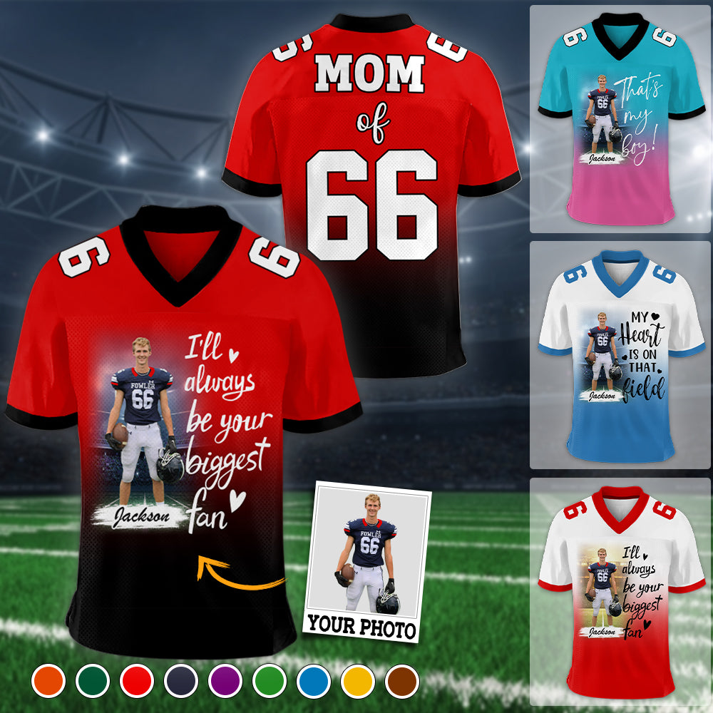 I'll Be Your Biggest Fan, Gradient Custom Football Jersey, Gift For Football Mom, Family, Football Lovers A2110