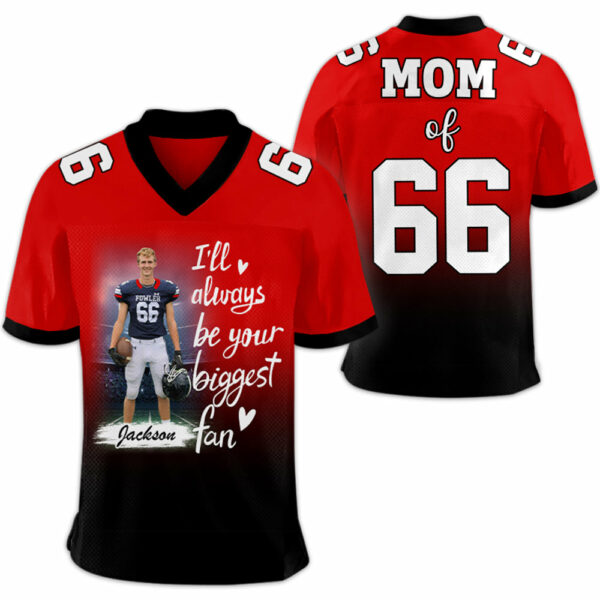 I'll Be Your Biggest Fan, Gradient Custom Football Jersey, Gift For Football Mom, Family, Football Lovers A2110 - Image 4