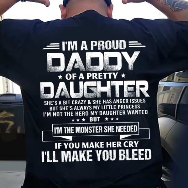 I'm A Proud Daddy Of A Pretty Daughter She's A Bit Crazy & Having Anger Issues Shirt Perfect Gift For Dad - Image 3