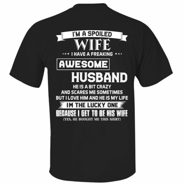 I'm A Spoiled Wife I Have A Freaking Awesome Husband Shirt Perfect Gift For Wife - Image 7