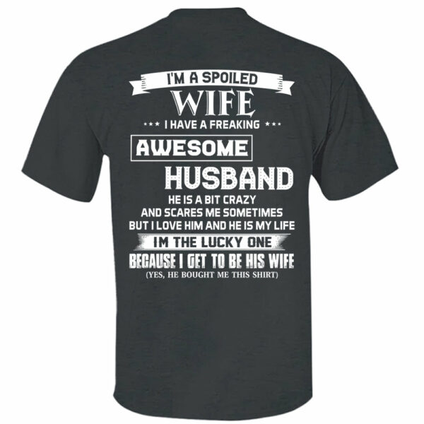 I'm A Spoiled Wife I Have A Freaking Awesome Husband Shirt Perfect Gift For Wife - Image 6