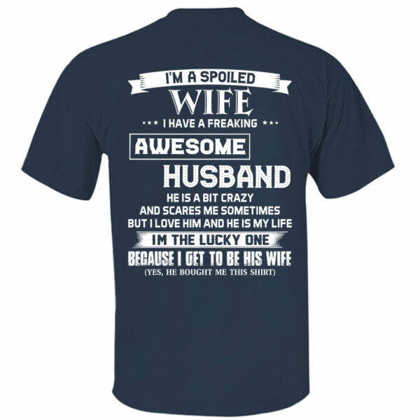 I'm A Spoiled Wife I Have A Freaking Awesome Husband Shirt Perfect Gift For Wife - Image 10