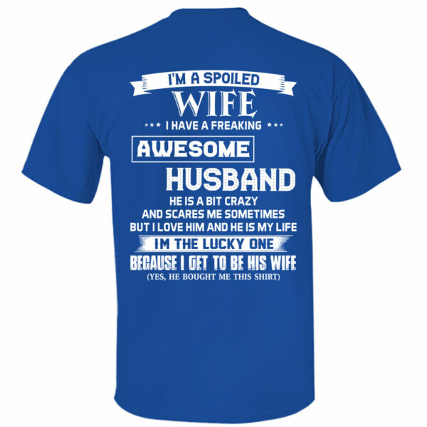 I'm A Spoiled Wife I Have A Freaking Awesome Husband Shirt Perfect Gift For Wife - Image 11