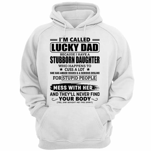 Iâ€™m Called Lucky Dad Because I Have A Stubborn Daughter Shirt Gift For Dad - Image 3