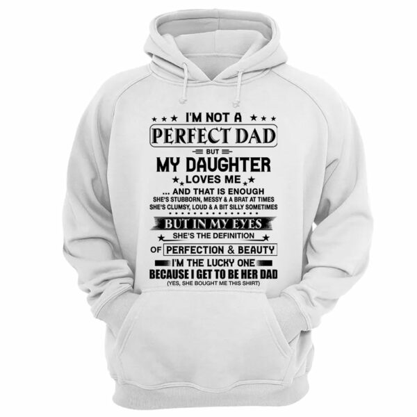I'm Not A Perfect Dad But My Daughter Loves Me Shirt Perfect Gift For Dad - Image 16