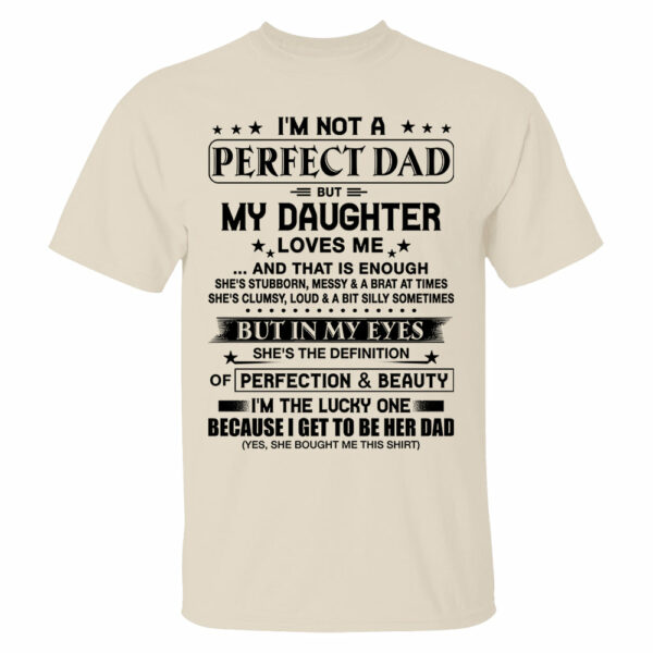 I'm Not A Perfect Dad But My Daughter Loves Me Shirt Perfect Gift For Dad - Image 8