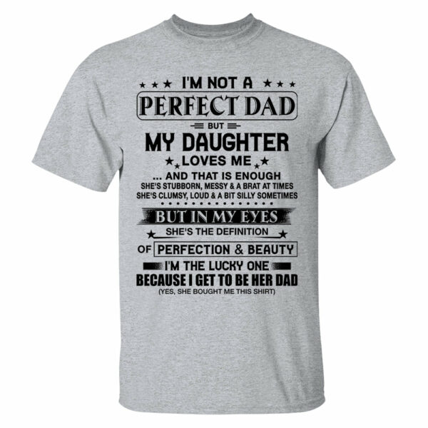 I'm Not A Perfect Dad But My Daughter Loves Me Shirt Perfect Gift For Dad - Image 9