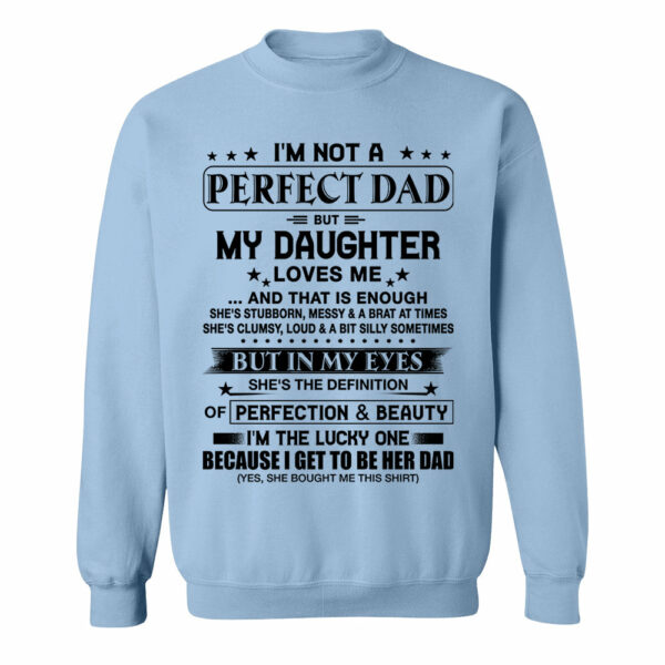 I'm Not A Perfect Dad But My Daughter Loves Me Shirt Perfect Gift For Dad - Image 12