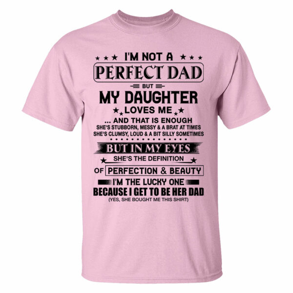 I'm Not A Perfect Dad But My Daughter Loves Me Shirt Perfect Gift For Dad - Image 13