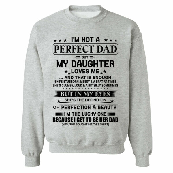 I'm Not A Perfect Dad But My Daughter Loves Me Shirt Perfect Gift For Dad - Image 11