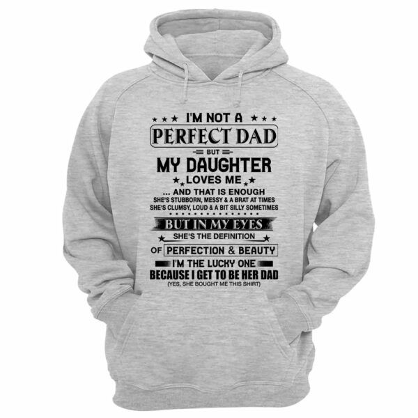 I'm Not A Perfect Dad But My Daughter Loves Me Shirt Perfect Gift For Dad - Image 14