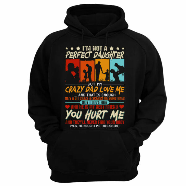 I'm Not A Perfect Daughter But My Crazy Dad Loves Me Shirt Gift For Daughter From Dad - Image 10