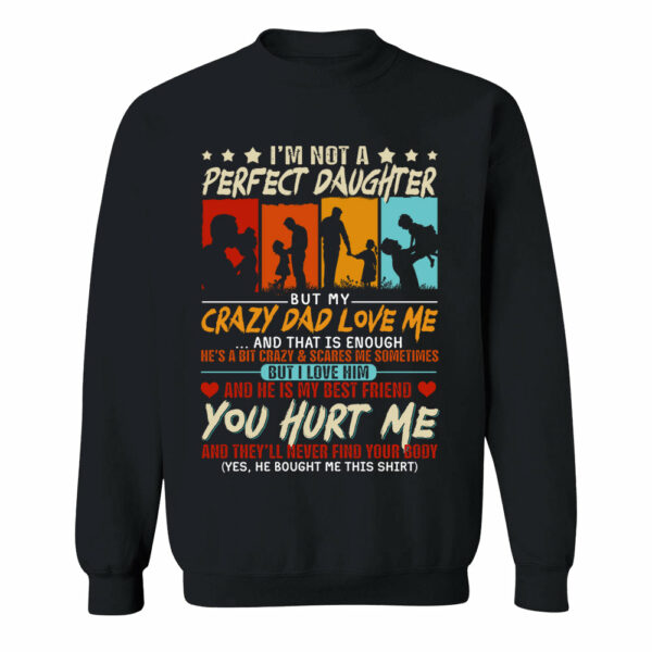 I'm Not A Perfect Daughter But My Crazy Dad Loves Me Shirt Gift For Daughter From Dad - Image 8