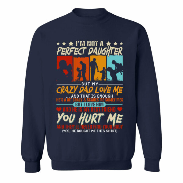 I'm Not A Perfect Daughter But My Crazy Dad Loves Me Shirt Gift For Daughter From Dad - Image 9