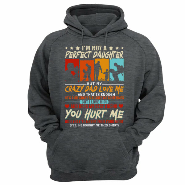 I'm Not A Perfect Daughter But My Crazy Dad Loves Me Shirt Gift For Daughter From Dad - Image 11