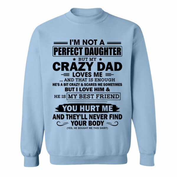 I'm Not A Perfect Daughter But My Crazy Dad Loves Me Shirt Shirt Perfect Gift For Daughter - Image 12