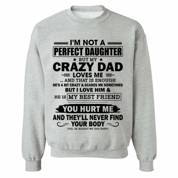 I'm Not A Perfect Daughter But My Crazy Dad Loves Me Shirt Shirt Perfect Gift For Daughter - Image 15