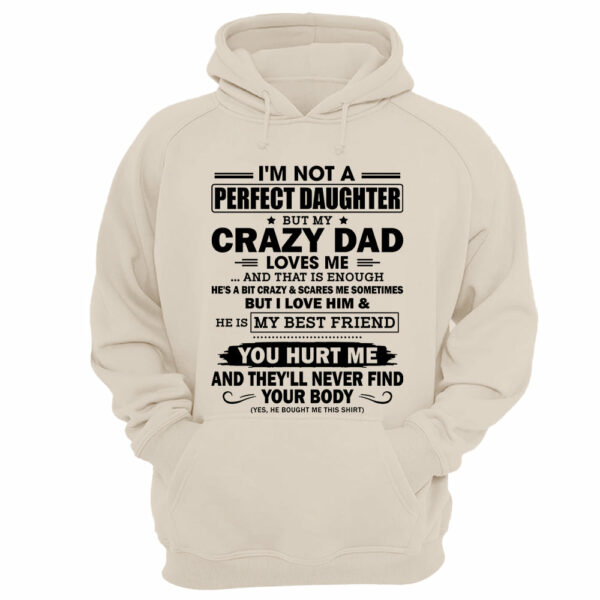 I'm Not A Perfect Daughter But My Crazy Dad Loves Me Shirt Shirt Perfect Gift For Daughter - Image 14