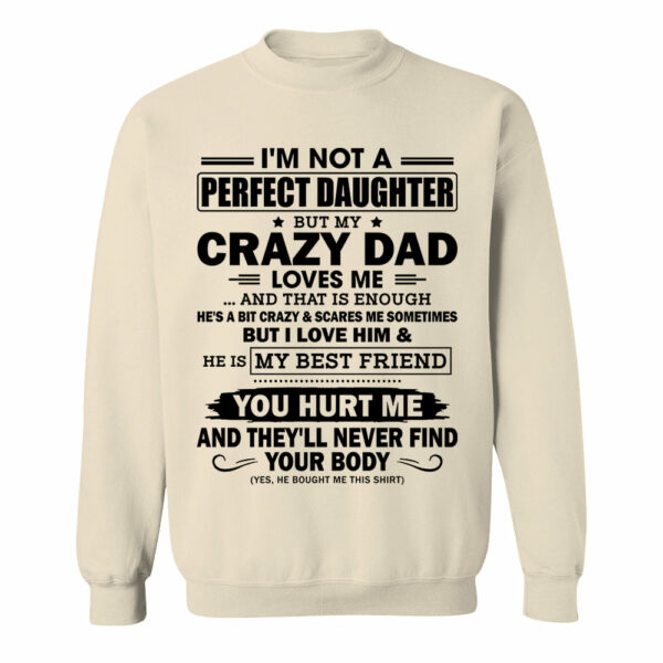 I'm Not A Perfect Daughter But My Crazy Dad Loves Me Shirt Shirt Perfect Gift For Daughter - Image 9
