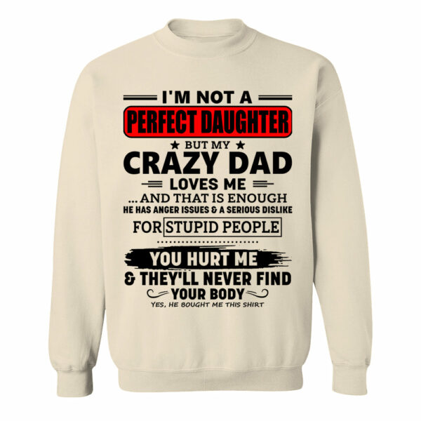 I'm Not A Perfect Daughter But My Crazy Dad Shirt Perfect Gift For Daughter - Image 6