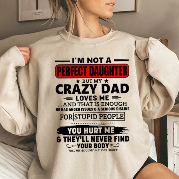 I'm Not A Perfect Daughter But My Crazy Dad Shirt Perfect Gift For Daughter - Image 4