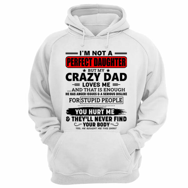 I'm Not A Perfect Daughter But My Crazy Dad Shirt Perfect Gift For Daughter - Image 15