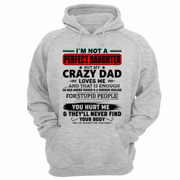 I'm Not A Perfect Daughter But My Crazy Dad Shirt Perfect Gift For Daughter - Image 12