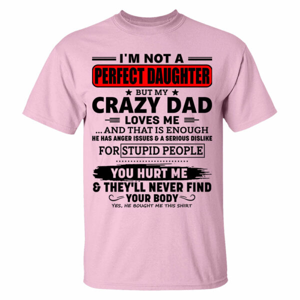 I'm Not A Perfect Daughter But My Crazy Dad Shirt Perfect Gift For Daughter - Image 14