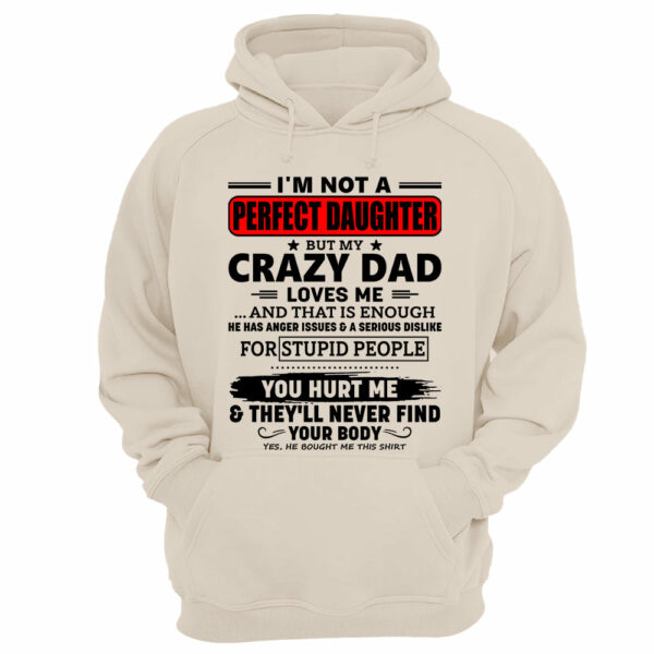 I'm Not A Perfect Daughter But My Crazy Dad Shirt Perfect Gift For Daughter - Image 7