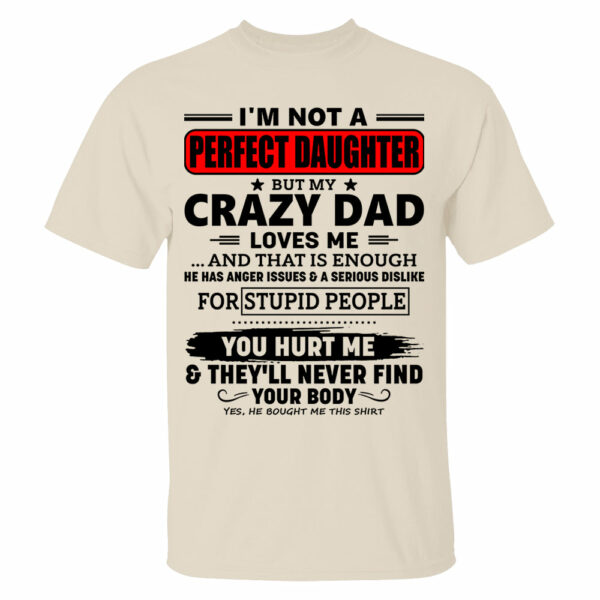 I'm Not A Perfect Daughter But My Crazy Dad Shirt Perfect Gift For Daughter - Image 13