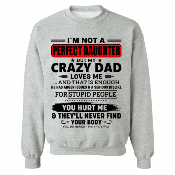 I'm Not A Perfect Daughter But My Crazy Dad Shirt Perfect Gift For Daughter - Image 9