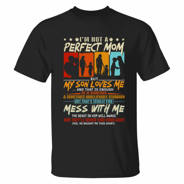 I'm Not A Perfect Mom But My Son Loves Me Shirt Gift For Mom From Son - Motherâ€™s Day Gift