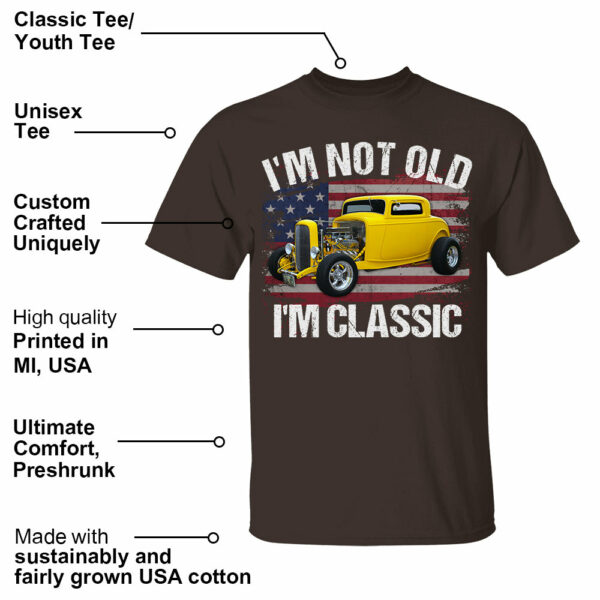 I'm Not Old I'm Classic Funny Car Graphic - Custom Upload Car Photo Shirts - Image 3