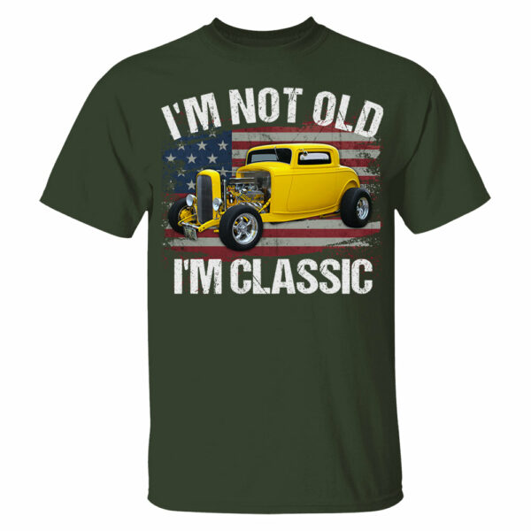 I'm Not Old I'm Classic Funny Car Graphic - Custom Upload Car Photo Shirts - Image 9