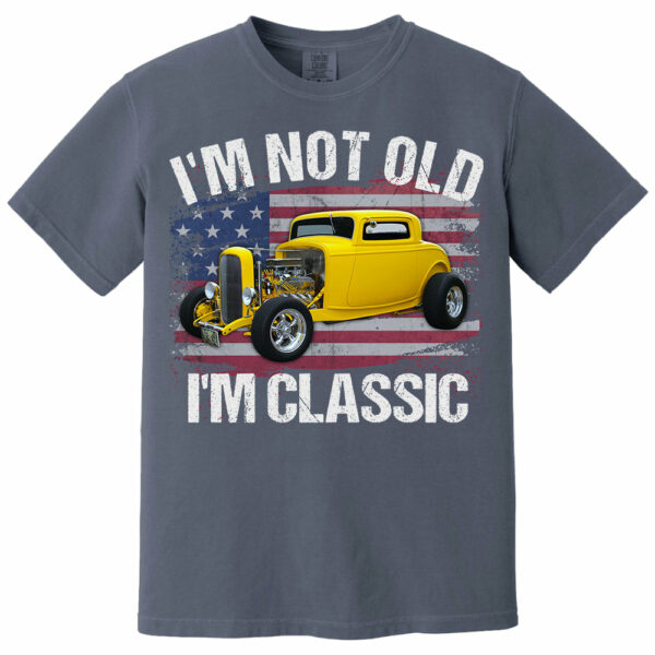 I'm Not Old I'm Classic Funny Car Graphic - Custom Upload Car Photo Shirts - Image 11