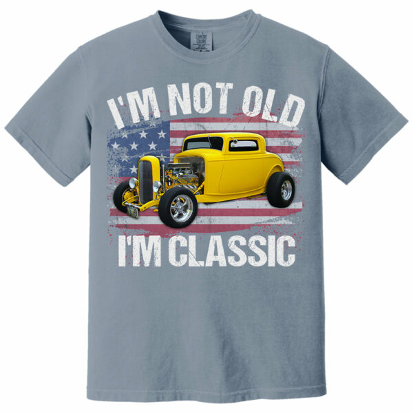 I'm Not Old I'm Classic Funny Car Graphic - Custom Upload Car Photo Shirts - Image 14