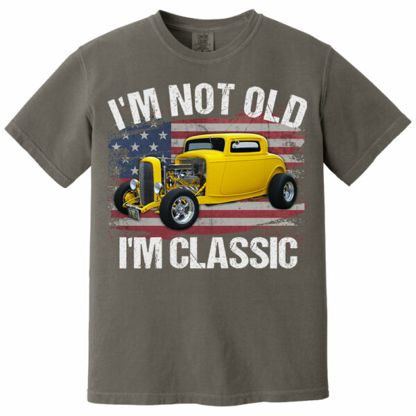 I'm Not Old I'm Classic Funny Car Graphic - Custom Upload Car Photo Shirts - Image 16