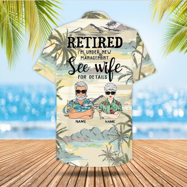 I'm Not Retired I'm Under New Management Custom Retired Hawaiian Shirt - Image 2