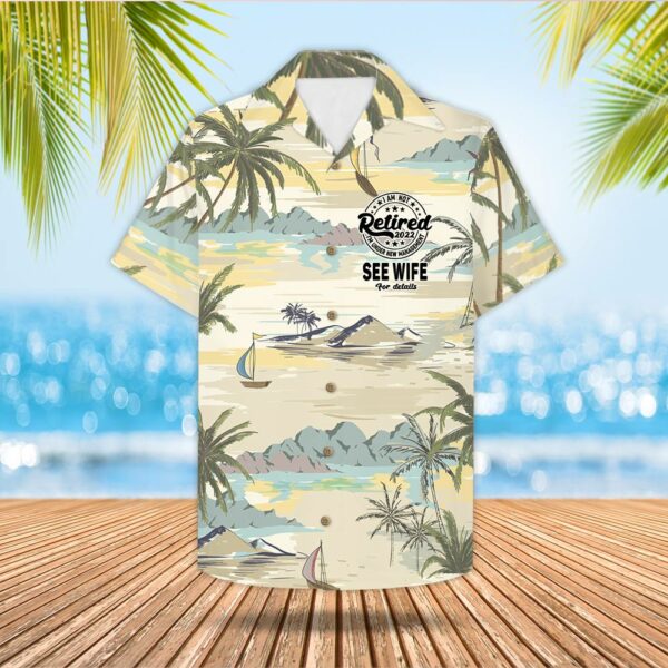 I'm Not Retired I'm Under New Management Custom Retired Hawaiian Shirt - Image 3
