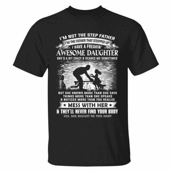 Iâ€™m Not The Step Father I'm The Father That Stepped Up Shirt Perfect Gift For StepDad - Image 14