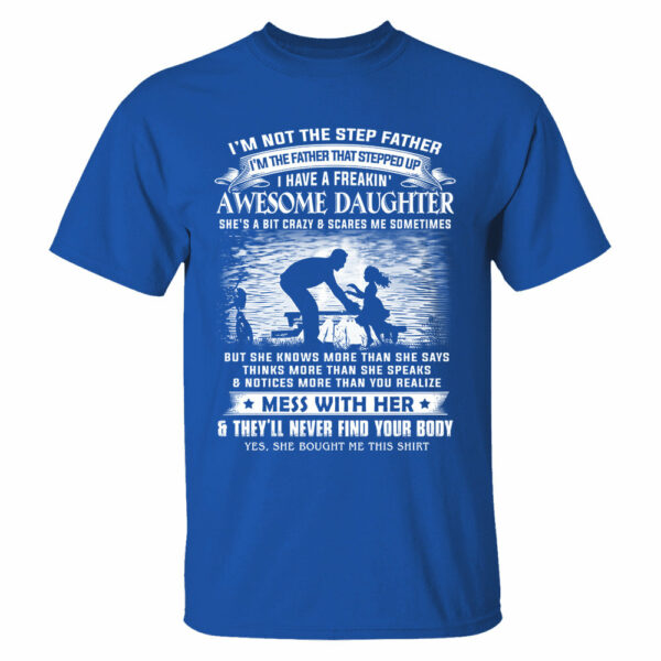 Iâ€™m Not The Step Father I'm The Father That Stepped Up Shirt Perfect Gift For StepDad - Image 16