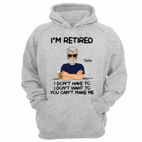Iâ€˜m Retired You Canâ€™t Make Me Retirement Gift Personalized Shirt - Custom Retired Shirt For Him - Image 10