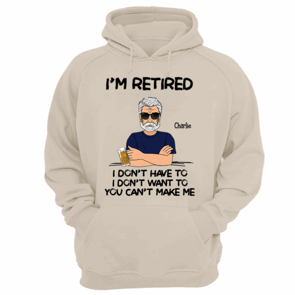 Iâ€˜m Retired You Canâ€™t Make Me Retirement Gift Personalized Shirt - Custom Retired Shirt For Him - Image 11